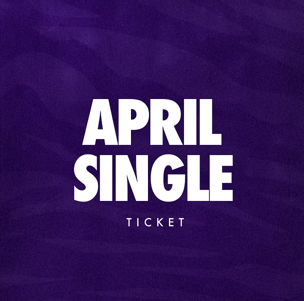 April Single Ticket