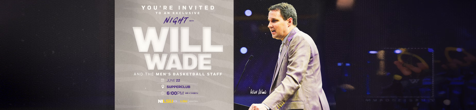 Dinner with Coach Will Wade and the LSU Men's Basketball staff — June 22, Supper Club, 6:00 PM